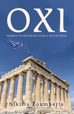 Oxi: El grito de guerra que llevó a los griegos a salvar el mundo - Oxi: The Battle Cry that Led the Greeks to Save the World