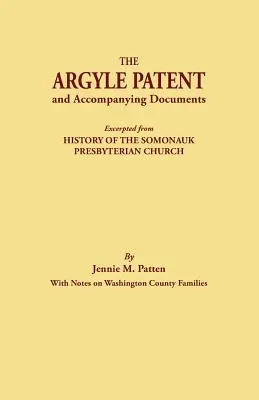 La patente de Argyle y los documentos que la acompañan. Extraído de History of the Somonauk Presbyterian Church, with Notes on Washington County Families (Historia de la Iglesia Presbiteriana de Somonauk, con notas sobre las familias del condado de Washington). - The Argyle Patent and Accompanying Documents. Excerpted from History of the Somonauk Presbyterian Church, with Notes on Washington County Families