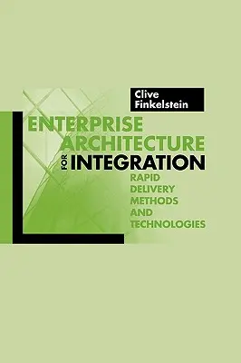 Arquitectura empresarial para la integración: Métodos y tecnologías de entrega rápida - Enterprise Architecture for Integration: Rapid Delivery Methods and Technologies