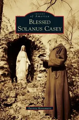 Beato Solanus Casey - Blessed Solanus Casey