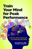 Entrena tu mente para rendir al máximo: Un enfoque basado en la ciencia para alcanzar sus objetivos - Train Your Mind for Peak Performance: A Science-Based Approach for Achieving Your Goals