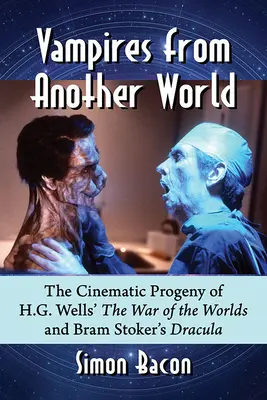 Vampiros de otro mundo: La descendencia cinematográfica de La guerra de los mundos de H.G. Wells y Drácula de Bram Stoker - Vampires from Another World: The Cinematic Progeny of H.G. Wells' the War of the Worlds and Bram Stoker's Dracula