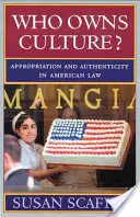 ¿A quién pertenece la cultura? Apropiación y autenticidad en el Derecho estadounidense - Who Owns Culture?: Appropriation and Authenticity in American Law