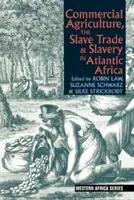 Agricultura comercial, trata de esclavos y esclavitud en el África atlántica - Commercial Agriculture, the Slave Trade and Slavery in Atlantic Africa