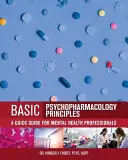 Principios básicos de psicofarmacología: Guía rápida para profesionales de la salud mental - Basic Psychopharmacology Principles: A Quick Guide for Mental Health Professionals