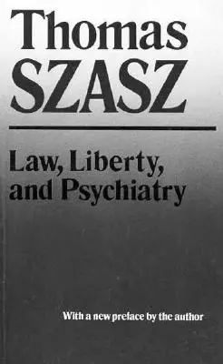 Derecho, libertad y psiquiatría: Una investigación sobre los usos sociales de las prácticas de salud mental - Law, Liberty, and Psychiatry: An Inquiry Into the Social Uses of Mental Health Practices