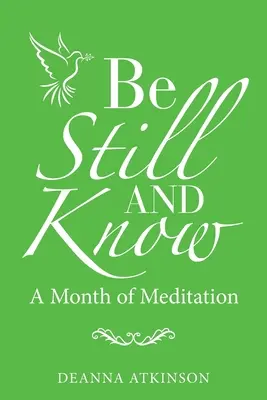 Quédate quieto y conoce: Un mes de meditación - Be Still and Know: A Month of Meditation