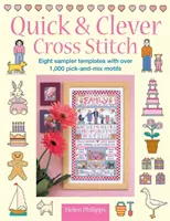 Punto de Cruz Rápido e Ingenioso: 8 Plantillas de Muestrario con Más de 1.000 Motivos para Escoger y Mezclar - Quick & Clever Cross Stitch: 8 Sampler Templates with Over 1,000 Pick-And-Mix Motifs