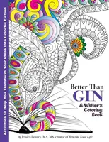 Mejor que la ginebra: Un libro para colorear para escritores - Better Than Gin: A Coloring Book for Writers