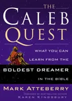 La búsqueda de Caleb: Lo que puedes aprender del soñador más audaz de la Biblia - The Caleb Quest: What You Can Learn from the Boldest Dreamer in the Bible