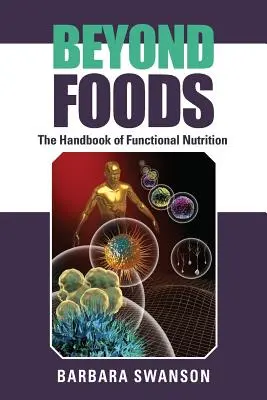 Más allá de los alimentos: Manual de nutrición funcional - Beyond Foods: The Handbook of Functional Nutrition