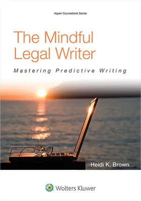 The Mindful Legal Writer: Dominio de la redacción predictiva - The Mindful Legal Writer: Mastering Predictive Writing