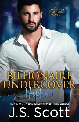 Billionaire Undercover: La Obsesión del Billonario Hudson - Billionaire Undercover: The Billionaire's Obsession Hudson