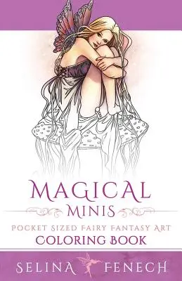 Minis mágicos: Libro para colorear de hadas fantásticas de bolsillo - Magical Minis: Pocket Sized Fairy Fantasy Art Coloring Book