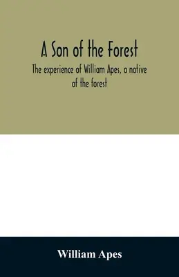 Un hijo del bosque. La experiencia de William Apes, un nativo de la selva - A son of the forest. The experience of William Apes, a native of the forest
