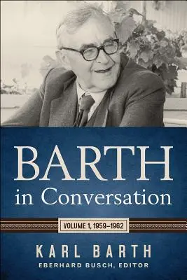 Barth en conversación: Volumen 1, 1959-1962 - Barth in Conversation: Volume 1, 1959-1962