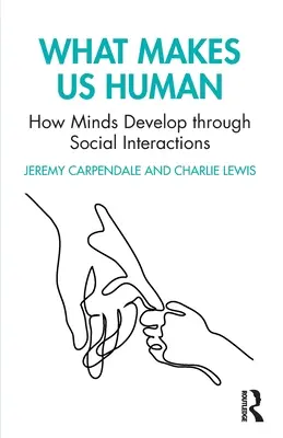 Lo que nos hace humanos: cómo se desarrollan las mentes a través de las interacciones sociales - What Makes Us Human: How Minds Develop Through Social Interactions