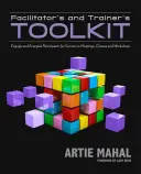 Facilitator's and Trainer's Toolkit: Atraiga y anime a los participantes para que tengan éxito en reuniones, clases y talleres - Facilitator's and Trainer's Toolkit: Engage and Energize Participants for Success in Meetings, Classes, and Workshops