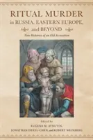 Ritual Murder in Russia, Eastern Europe, and Beyond: Nuevas historias de una vieja acusación - Ritual Murder in Russia, Eastern Europe, and Beyond: New Histories of an Old Accusation