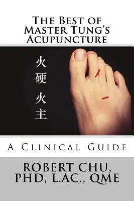 Lo Mejor de la Acupuntura del Maestro Tung: Una Guía Clínica - The Best of Master Tung's Acupuncture: A Clinical Guide