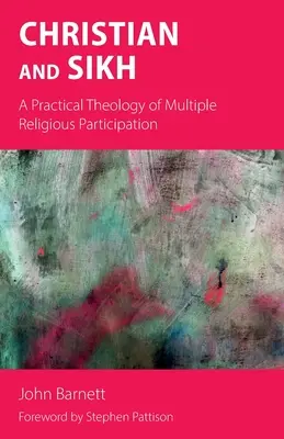 Cristiano y sij: Una teología práctica de la participación religiosa múltiple - Christian and Sikh: A Practical Theology of Multiple Religious Participation