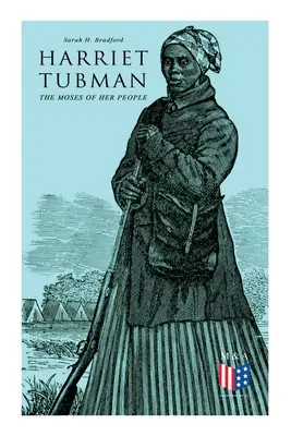 Harriet Tubman, el Moisés de su pueblo: Vida y obra de Harriet Tubman - Harriet Tubman, The Moses of Her People: The Life and Work of Harriet Tubman