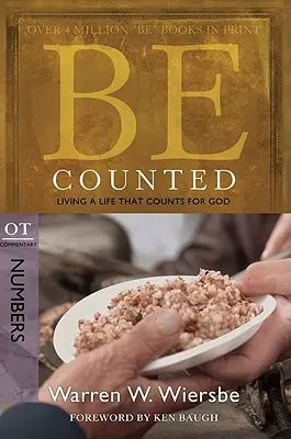 Sé contado: Vivir una vida que cuenta para Dios, Comentario del Antiguo Testamento: Números - Be Counted: Living a Life That Counts for God, OT Commentary: Numbers