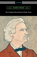 Los cuentos completos de Mark Twain - The Complete Short Stories of Mark Twain