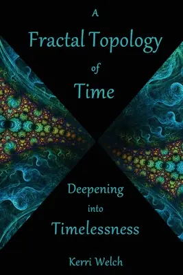 Topología fractal del tiempo: Profundizando en la intemporalidad - A Fractal Topology of Time: Deepening Into Timelessness