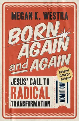 Nacer de nuevo y de nuevo: La llamada de Jesús a la transformación radical - Born Again and Again: Jesus' Call to Radical Transformation