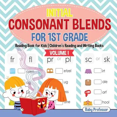 Inicial Consonant Blends for 1st Grade Volume I - Reading Book for Kids Libros de lectura y escritura para niños - Initial Consonant Blends for 1st Grade Volume I - Reading Book for Kids Children's Reading and Writing Books