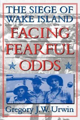 El asedio de la isla de Wake - Facing Fearful Odds: The Siege of Wake Island