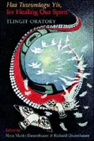 Haa Tuwunagu Ys, para sanar nuestro espíritu: Oratorio Tlingit - Haa Tuwunagu Ys, for Healing Our Spirit: Tlingit Oratory