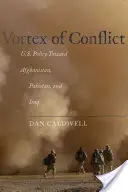 Vórtice de conflicto: La política de Estados Unidos hacia Afganistán, Pakistán e Irak - Vortex of Conflict: U.S. Policy Toward Afghanistan, Pakistan, and Iraq