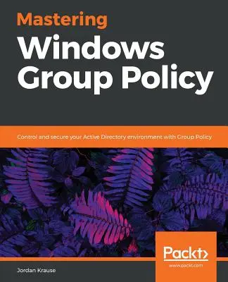 Dominio de la directiva de grupo de Windows - Mastering Windows Group Policy