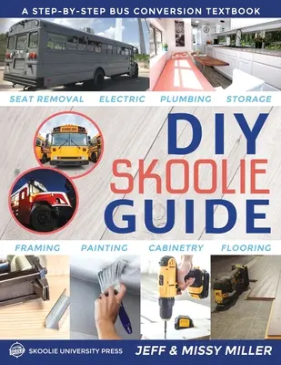 Guía Skoolie DIY: Un libro de texto de conversión de autobuses paso a paso - DIY Skoolie Guide: A Step-By-Step Bus Conversion Textbook