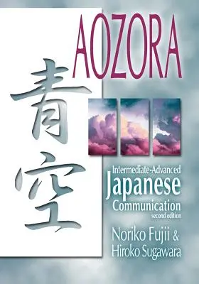 Aozora: Comunicación en japonés intermedio-avanzado-2.ª ed. - Aozora: Intermediate-Advance Japanese Communication-2nd Ed.