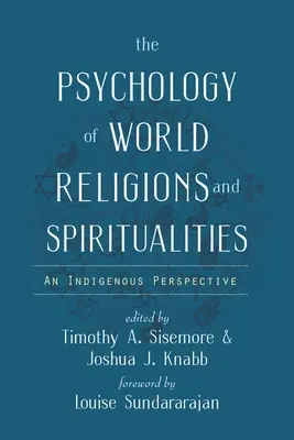 Psicología de las religiones y espiritualidades del mundo: Una perspectiva indígena - The Psychology of World Religions and Spiritualities: An Indigenous Perspective