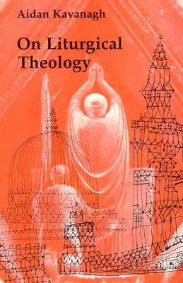 Sobre teología litúrgica - On Liturgical Theology