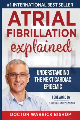 La fibrilación auricular explicada: La próxima epidemia cardiaca - Atrial Fibrillation Explained: Understanding The Next Cardiac Epidemic