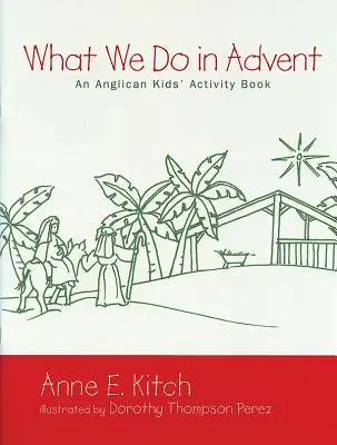 Lo que hacemos en Adviento: Un libro anglicano de actividades para niños - What We Do in Advent: An Anglican Kids' Activity Book