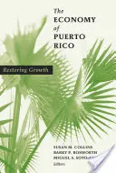 La economía de Puerto Rico: Restaurando el Crecimiento - The Economy of Puerto Rico: Restoring Growth