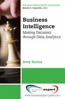 Inteligencia empresarial: La toma de decisiones mediante el análisis de datos - Business Intelligence: Making Decisions Through Data Analytics