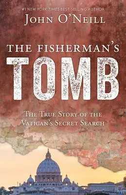 La tumba del pescador: La verdadera historia de la búsqueda secreta del Vaticano - The Fisherman's Tomb: The True Story of the Vatican's Secret Search