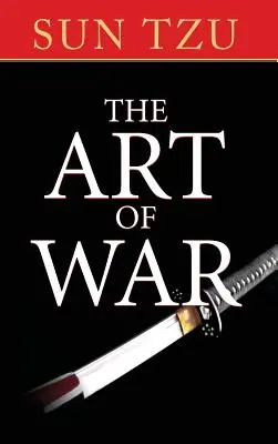 El arte de la guerra: El tratado original sobre estrategia militar - The Art of War: The Original Treatise on Military Strategy