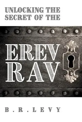 Desvelando el secreto del Erev Rav: La multitud mixta en la cábala judía - Unlocking the Secret of the Erev Rav: The Mixed Multitude in Jewish Kabbalah