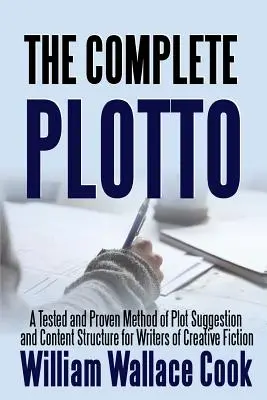 El Plotto completo: Un método probado y comprobado de sugerencia de tramas y estructura de contenidos para escritores de ficción creativa - Edición comercial - The Complete Plotto: A Tested and Proven Method of Plot Suggestion and Content Structure for Writers of Creative Fiction - Trade Edition