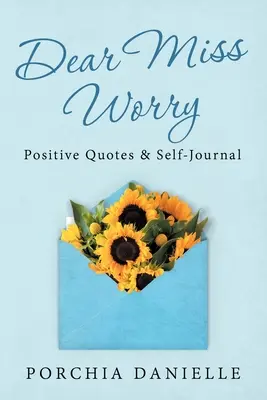 Querida Srta. Preocupación: Citas positivas y diario personal - Dear Miss Worry: Positive Quotes & Self-Journal