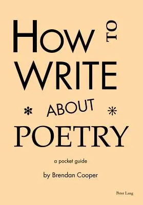 Cómo escribir sobre poesía: Guía de bolsillo - How to Write about Poetry: A Pocket Guide