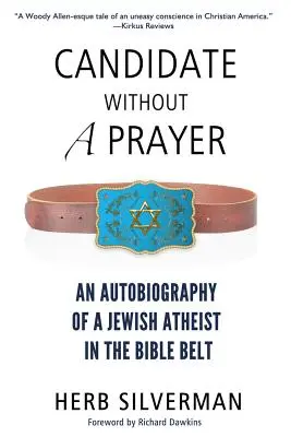 Candidato sin una oración: Autobiografía de un ateo judío en el cinturón bíblico - Candidate Without a Prayer: An Autobiography of a Jewish Atheist in the Bible Belt